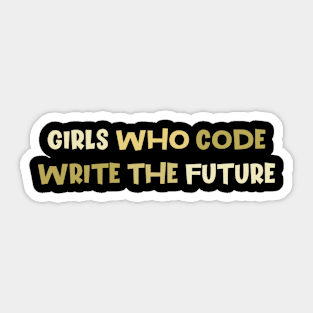 Girls Who Code Write The Future, Women In Tech Programmer Sticker